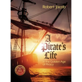A Pirate's Life in the Golden Age of Piracy