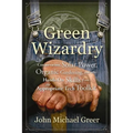 Green Wizardry: Conservation, Solar Power, Organic Gardening, and Other Hands-On Skills from the Appropriate Tech Toolkit