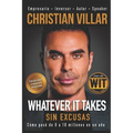 Whatever it takes (Sin Excusas): Cómo pasé de $0 a $10 Millones en 1 año.