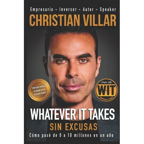 Whatever it takes (Sin Excusas): Cómo pasé de $0 a $10 Millones en 1 año.