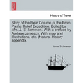 Story of the Rear Column of the Emin Pasha Relief Expedition. Edited by Mrs. J. S. Jameson. With a preface by Andrew Jameson. With map and illustratio