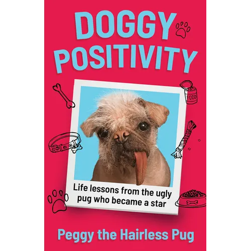 Doggy Positivity: Life Lessons from Britain's Ugliest Dog