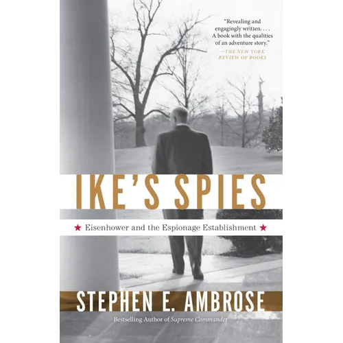Ike's Spies: Eisenhower and the Espionage Establishment