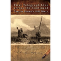 First Telegraph Line Across the Continent: Charles Brown's 1861 Diary
