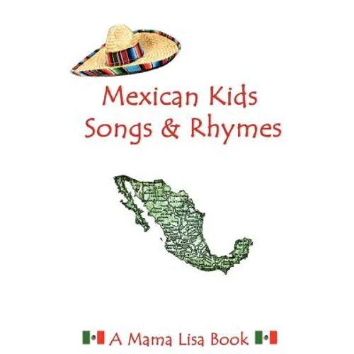 Mexican Kids Songs and Rhymes: A Mama Lisa Book