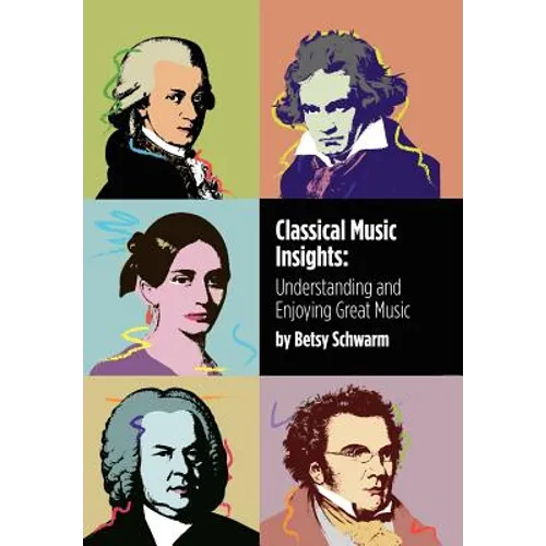 Classical Music Insights: Understanding and Enjoying Great Music
