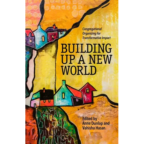 Building Up a New World: Congregational Organizing for Transformative Impact