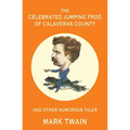 The Celebrated Jumping Frog of Calaveras County and Other Humorous Tales (Warbler Classics Annotated Edition)