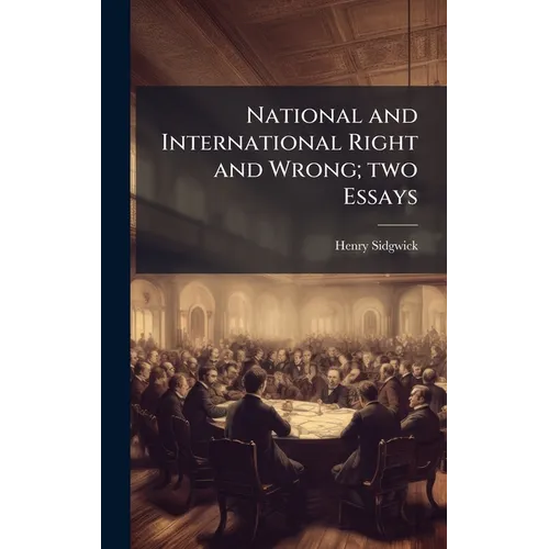 National and International Right and Wrong; two Essays