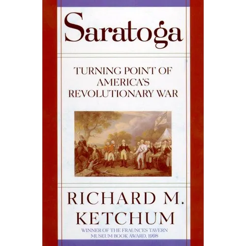 Saratoga: Turning Point of America's Revolutionary War