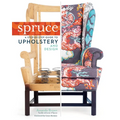 Spruce: A Step-By-Step Guide to Upholstery and Design