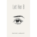 Let Her B