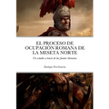 El Proceso de Ocupación Romana de la Meseta Norte a Través de Las Fuentes Literarias
