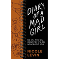 Diary of a Mad Girl; Me Vs. The Oil Industry Vs. My Nonprofit Job
