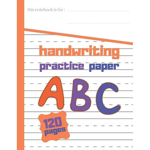 Handwriting practce paper: 8.5 in x 11 in 21.59 cm x 24.94 cm 120 Pages