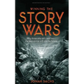 Winning the Story Wars: Why Those Who Tell-And Live-The Best Stories Will Rule the Future