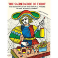 THE SACRED CODE OF TAROT The Rediscovery Of The Original Nature Of The Marseille Tarot