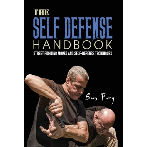 The Self-Defense Handbook: The Best Street Fighting Moves and Self-Defense Techniques