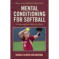 Mental Conditioning for Softball: Competing One Pitch at a Time