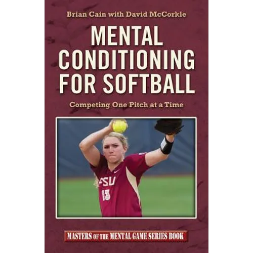 Mental Conditioning for Softball: Competing One Pitch at a Time