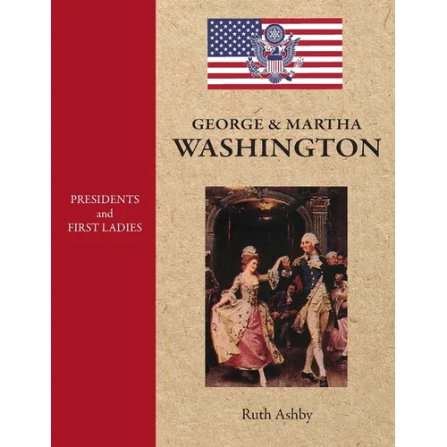 Presidents and First Ladies-George & Martha Washington