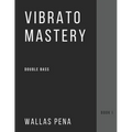 Vibrato Mastery for Double Bass: (Contrebasse, Contrabajo) - Book I