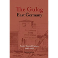 The Gulag in East Germany: Soviet Special Camps, 1945-1950