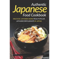 Authentic Japanese Food Cookbook: Delicious Japanese Dishes from Popular Japanese Restaurants in Japan