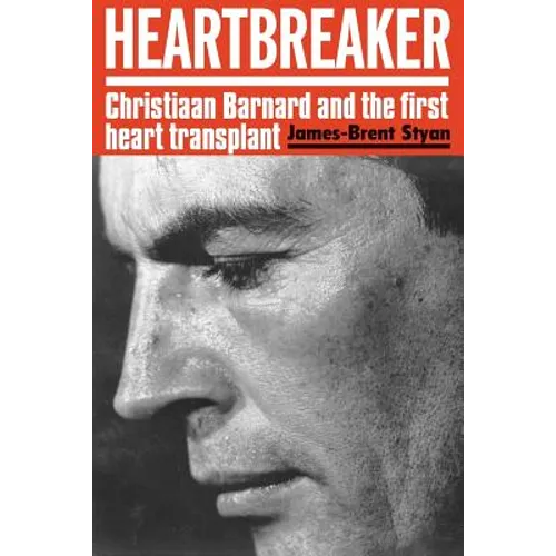 Heartbreaker: Christiaan Barnard and the first heart transplant
