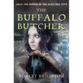 The Buffalo Butcher: Jack the Ripper in the Electric City