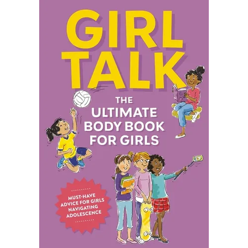 Girl Talk: The Ultimate Body and Puberty Book for Girls!