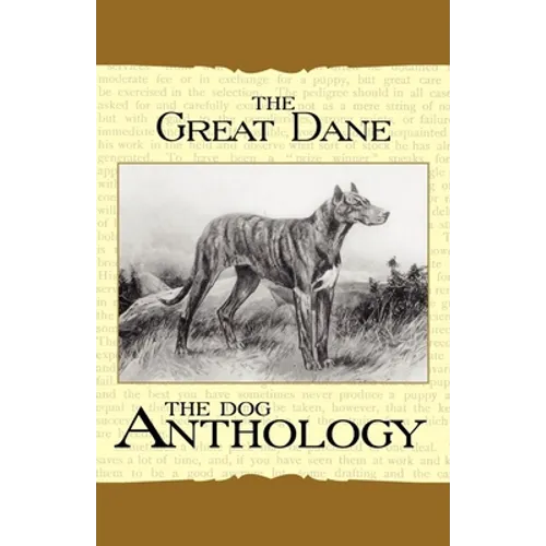 The Great Dane - A Dog Anthology (A Vintage Dog Books Breed Classic)