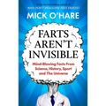 Farts Aren't Invisible: Mind-Blowing Facts from Science, History, Sport and the Universe
