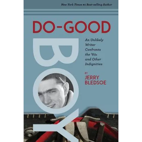 Do-Good Boy: An Unlikely Writer Confronts the '60s and Other Indignities