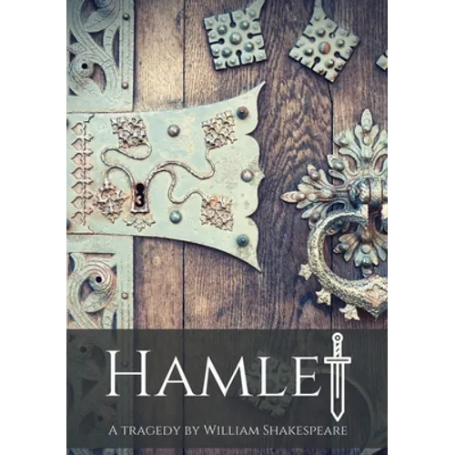 Hamlet: A tragedy by William Shakespeare