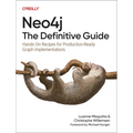 Neo4j: The Definitive Guide: Hands-On Recipes for Production-Ready Graph Implementations