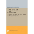 The Idea of a Theater: A Study of Ten Plays, the Art of Drama in Changing Perspective
