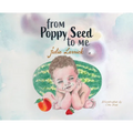 From Poppy Seed to Me