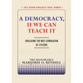 A Democracy, If We Can Teach It: Educating the Next Generation of Citizens