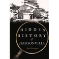 Hidden History of Jacksonville