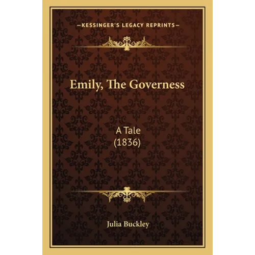 Emily, The Governess: A Tale (1836)