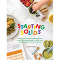 Starting Solids: An easy and practical evidence-based guide to introducing healthy baby food and allergens written by a dietitian