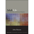 Adult Life: Aging, Responsibility, and the Pursuit of Happiness