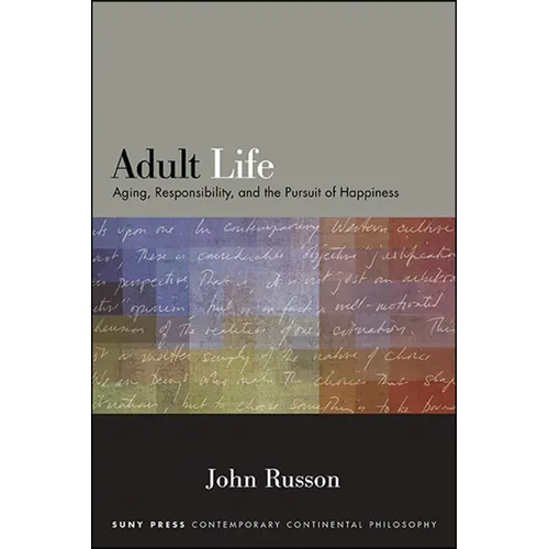 Adult Life: Aging, Responsibility, and the Pursuit of Happiness
