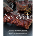 Sous Vide BBQ: Delicious Recipes and Precision Techniques That Guarantee Smoky, Fall-Off-The-Bone BBQ Every Time