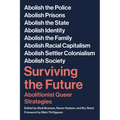 Surviving the Future: Abolitionist Queer Strategies