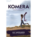 KOMERA A Rwandan woman's memoir of belonging and identity