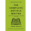 The Complete Article Writer: How To Write Magazine Articles