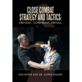 Close Combat Strategy and Tactics: Prevent, Confront, Prevail
