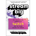 Stream Big: The Triumphs and Turmoils of Twitch and the Stars Behind the Screen